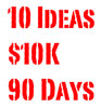 10 Ideas that can make you $10k in 90 days